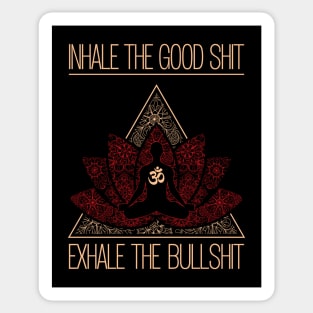 INHALE THE GOOD SHIT EXHALE THE BULLSHIT Buddha Meditation Sticker